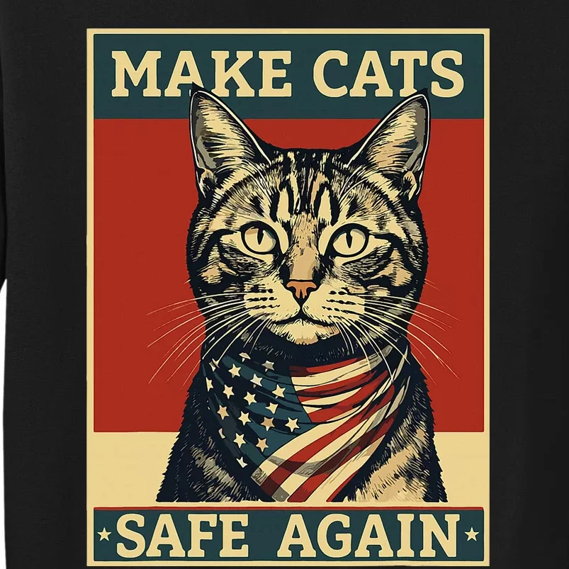 2024 Presidential Election Make Cats Safe Again Tall Sweatshirt