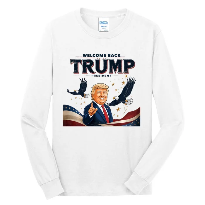 2024 Presidential Election Welcome Back President Trump Tall Long Sleeve T-Shirt