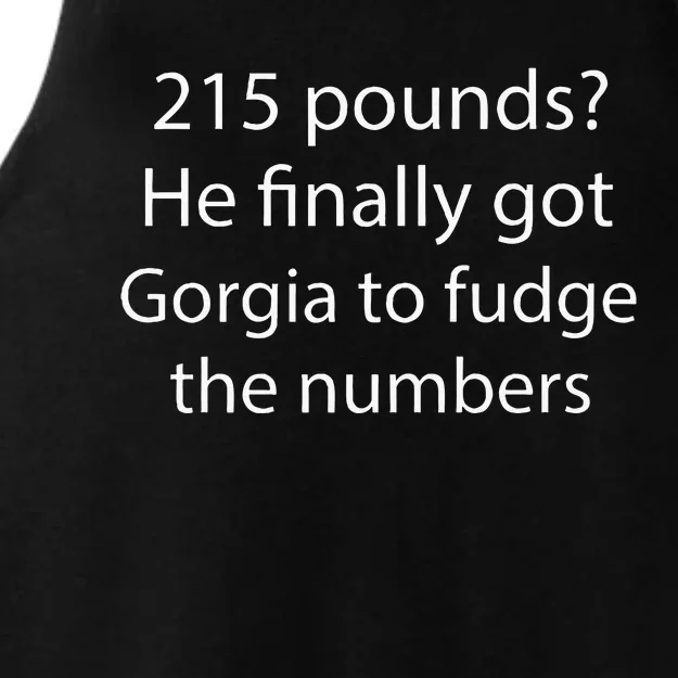 215 Pounds He Finally Got Georgia To Fudge The Numbers Ladies Tri-Blend Wicking Tank