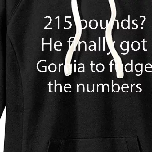 215 Pounds He Finally Got Georgia To Fudge The Numbers Women's Fleece Hoodie