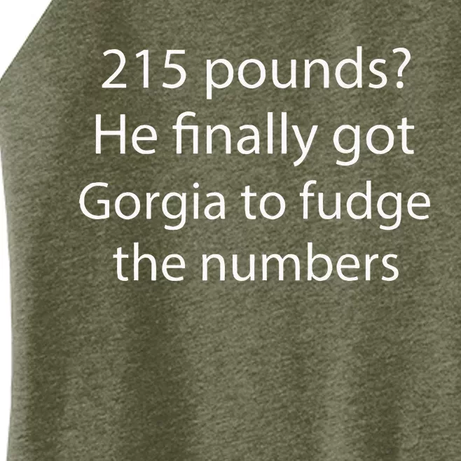 215 Pounds He Finally Got Georgia To Fudge The Numbers Women’s Perfect Tri Rocker Tank