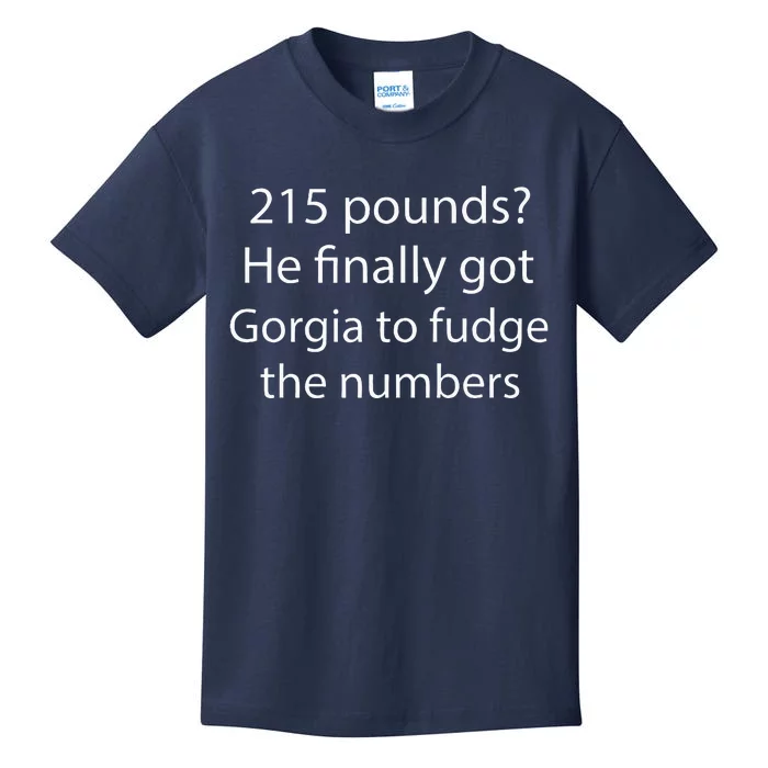 215 Pounds He Finally Got Georgia To Fudge The Numbers Kids T-Shirt