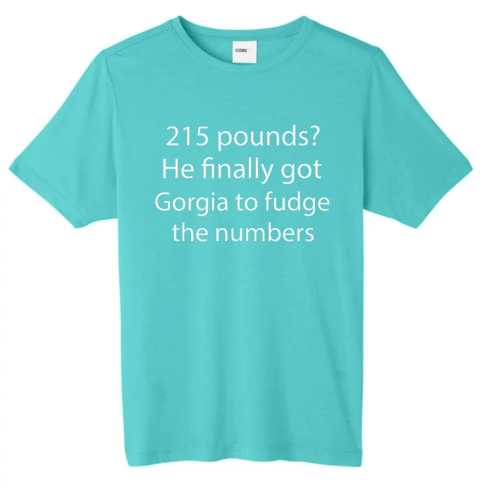 215 Pounds He Finally Got Georgia To Fudge The Numbers ChromaSoft Performance T-Shirt