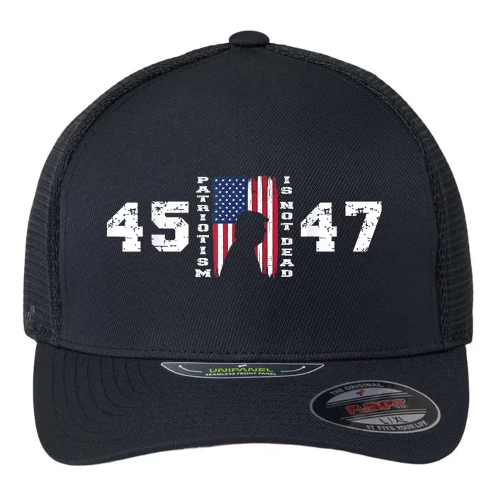 2024 Pro Trump 45 47 Patriotism Is Not Dead Vintage Flag Flexfit Unipanel Trucker Cap