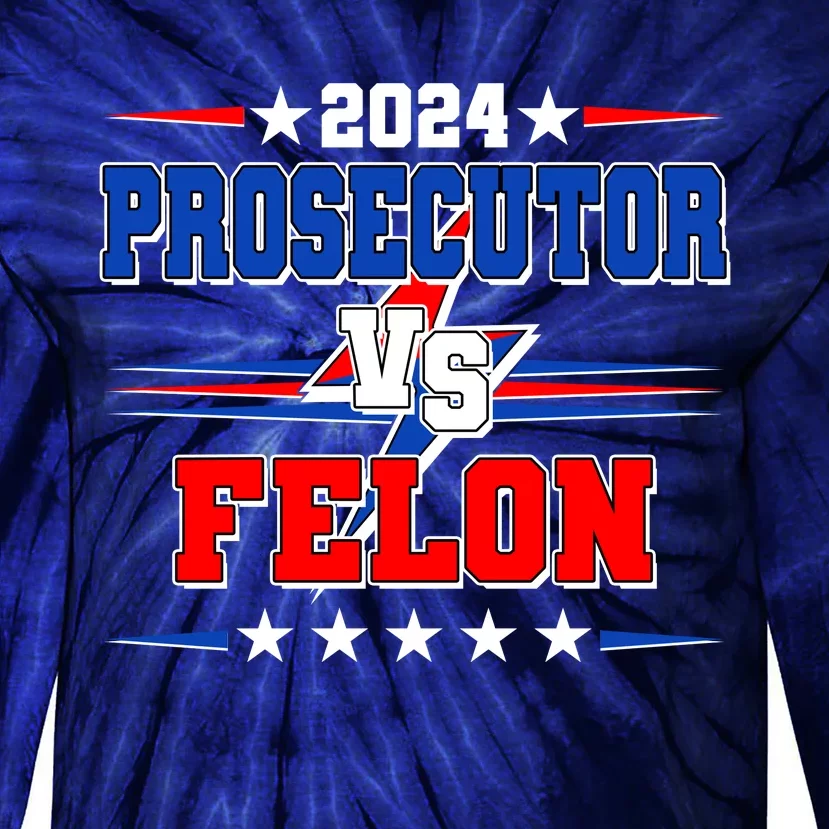 2024 Prosecutor Vs Felon Kamala Vs Trump 2024 Election Tie-Dye Long Sleeve Shirt