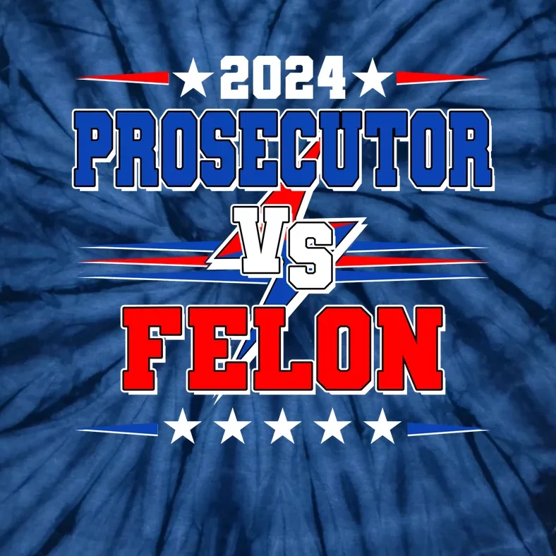 2024 Prosecutor Vs Felon Kamala Vs Trump 2024 Election Tie-Dye T-Shirt