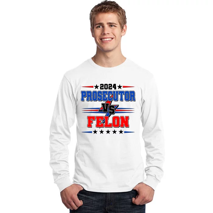 2024 Prosecutor Vs Felon Kamala Vs Trump 2024 Election Tall Long Sleeve T-Shirt