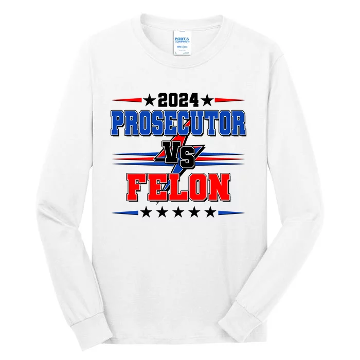 2024 Prosecutor Vs Felon Kamala Vs Trump 2024 Election Tall Long Sleeve T-Shirt