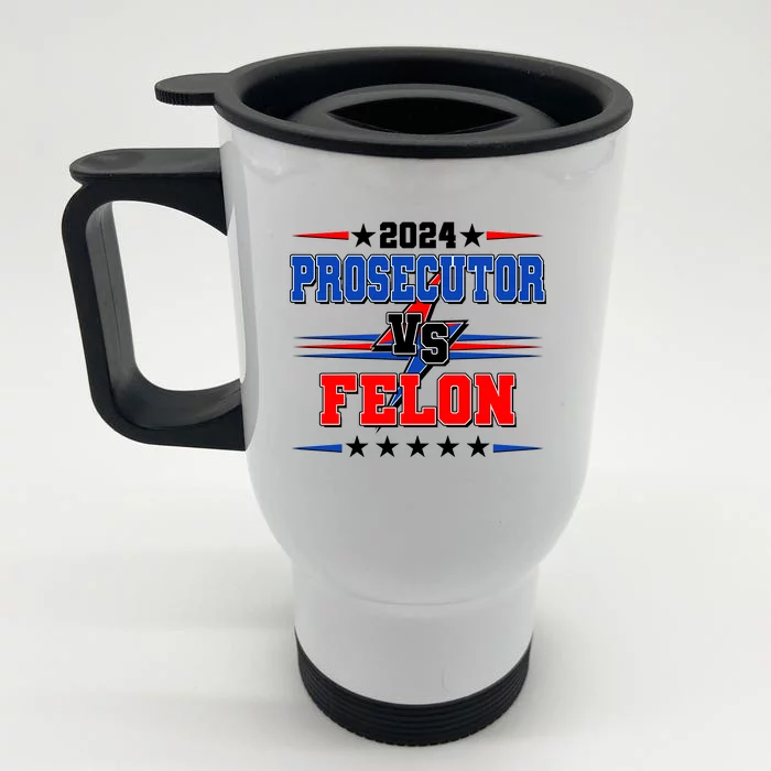 2024 Prosecutor Vs Felon Kamala Vs Trump 2024 Election Front & Back Stainless Steel Travel Mug