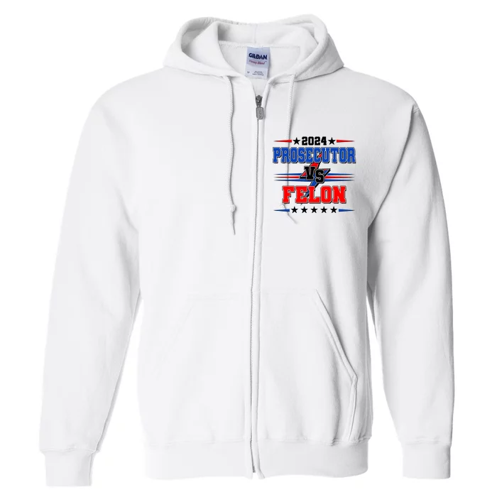 2024 Prosecutor Vs Felon Kamala Vs Trump 2024 Election Full Zip Hoodie