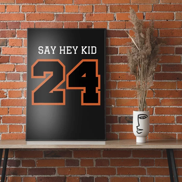 24 Say Hey Poster