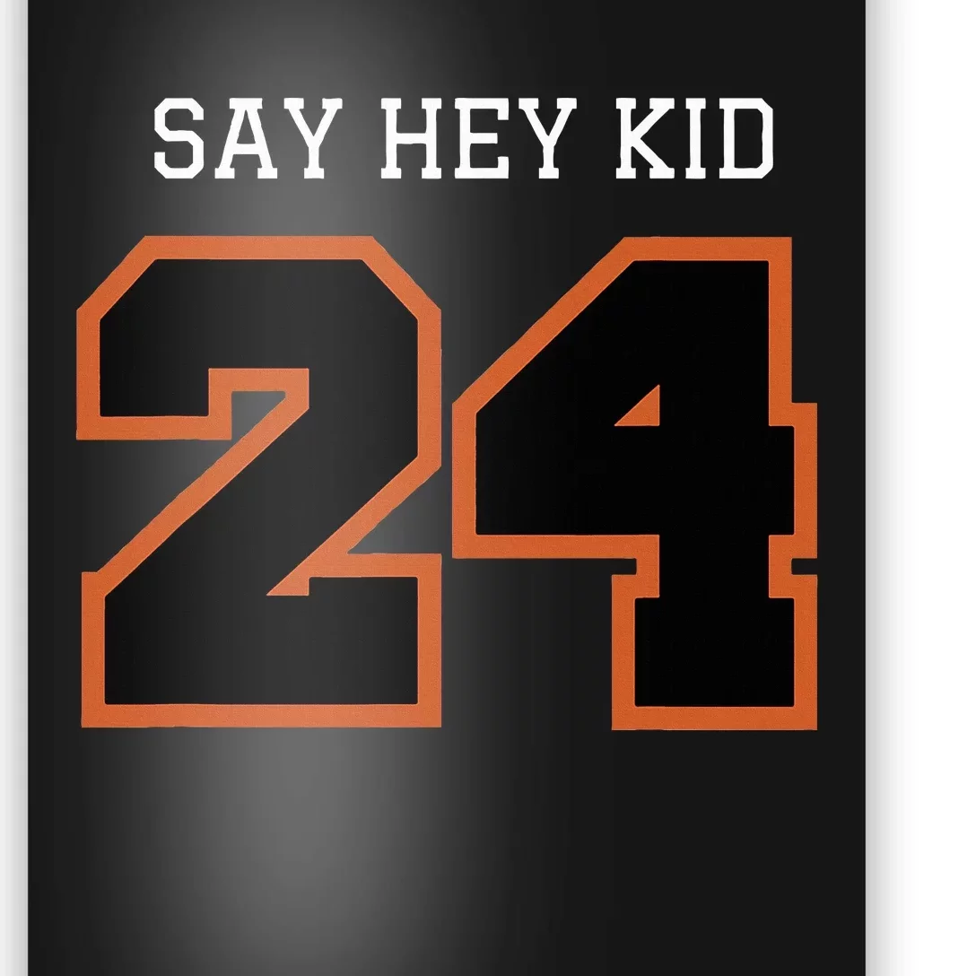 24 Say Hey Poster