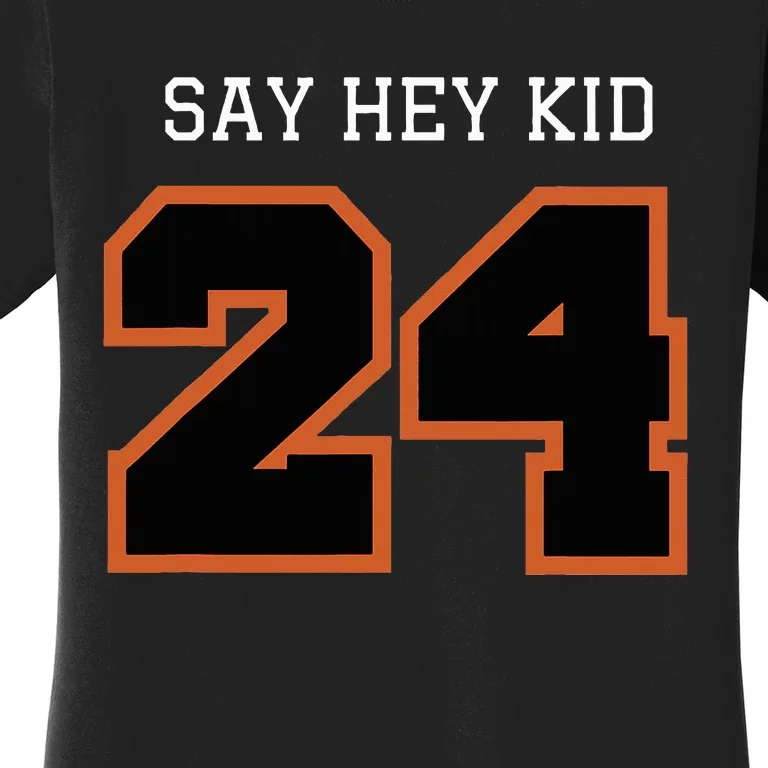 24 Say Hey Women's T-Shirt