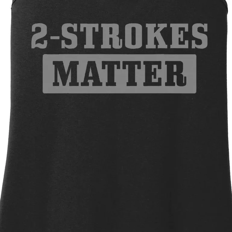 2 Strokes Matter Motorcycle Dirt Bike Racing Motocross Biker Ladies Essential Tank