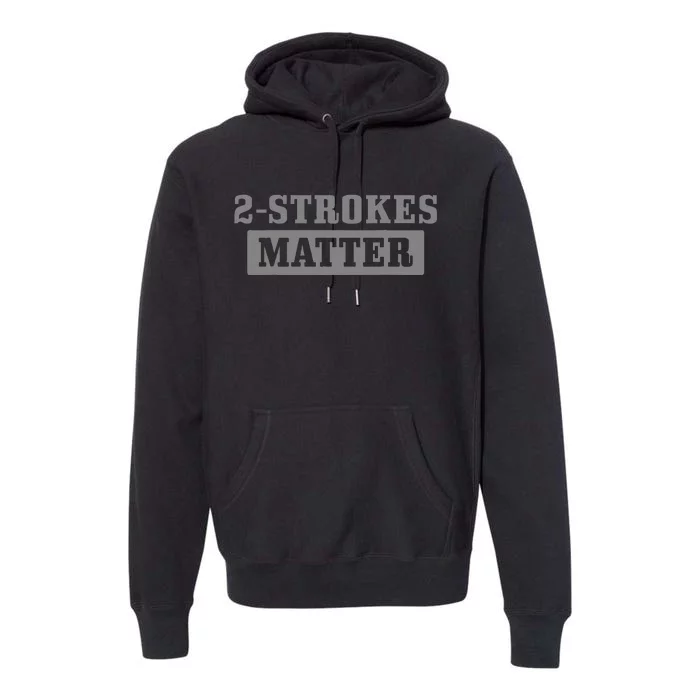 2 Strokes Matter Motorcycle Dirt Bike Racing Motocross Biker Premium Hoodie