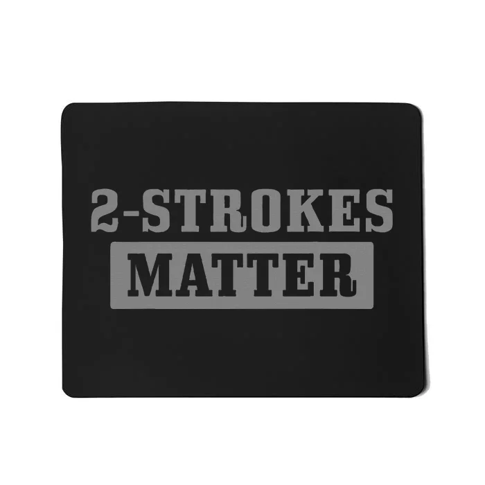 2 Strokes Matter Motorcycle Dirt Bike Racing Motocross Biker Mousepad