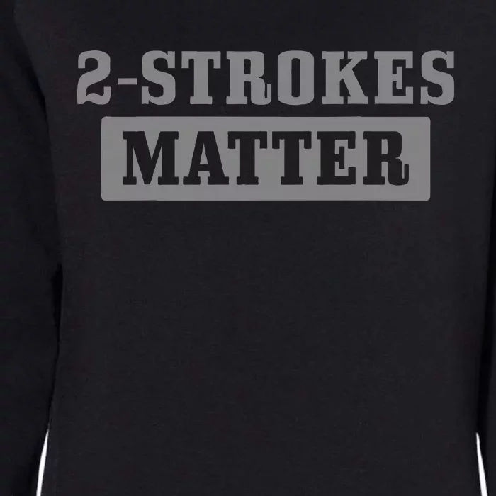 2 Strokes Matter Motorcycle Dirt Bike Racing Motocross Biker Womens California Wash Sweatshirt