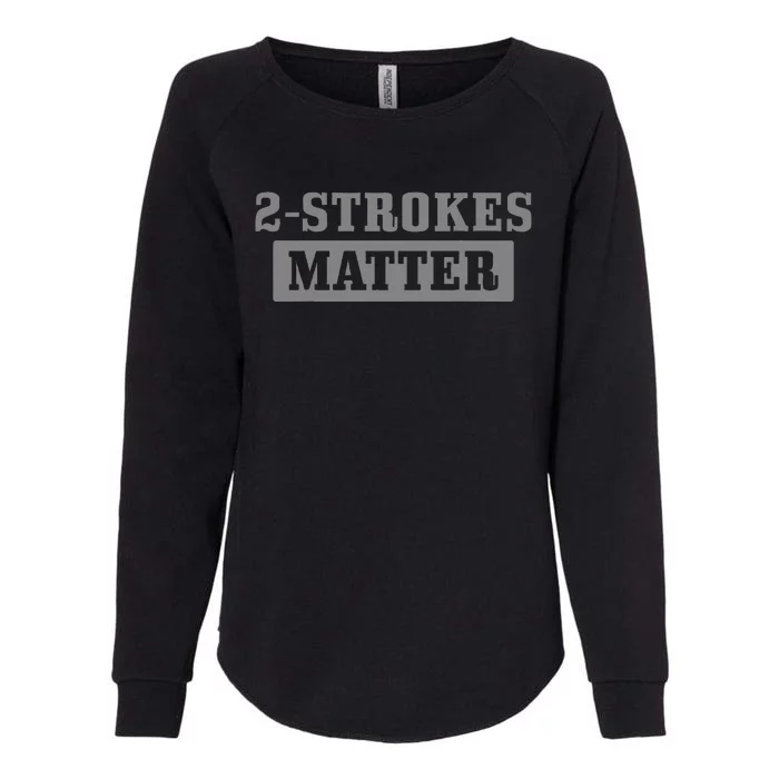 2 Strokes Matter Motorcycle Dirt Bike Racing Motocross Biker Womens California Wash Sweatshirt