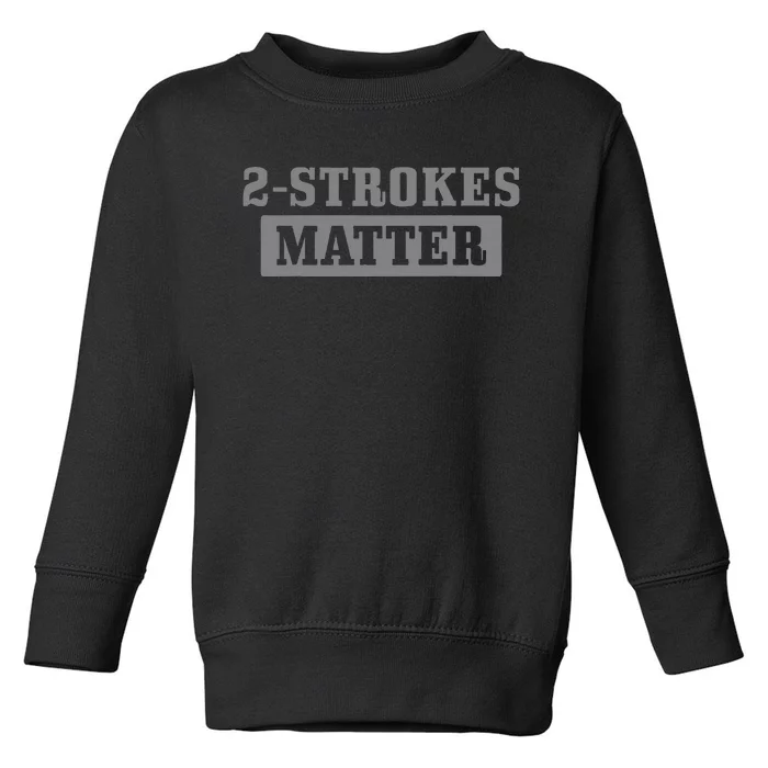 2 Strokes Matter Motorcycle Dirt Bike Racing Motocross Biker Toddler Sweatshirt