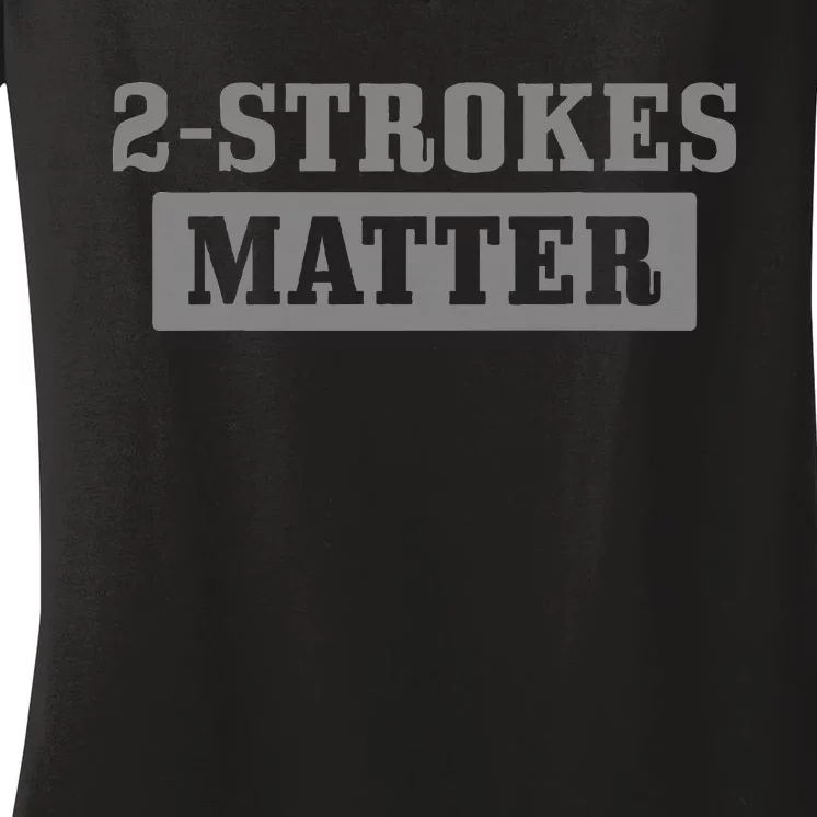 2 Strokes Matter Motorcycle Dirt Bike Racing Motocross Biker Women's V-Neck T-Shirt