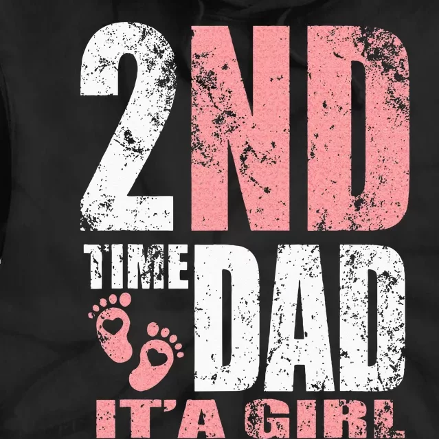 2nd Second Time Dad Its A Girl Tie Dye Hoodie