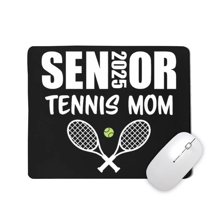 2025 Senior Tennis Mom Team Parent Helper Class Of 2025 Mousepad