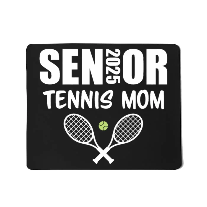 2025 Senior Tennis Mom Team Parent Helper Class Of 2025 Mousepad