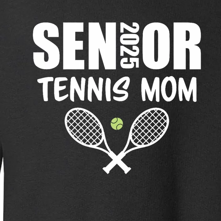 2025 Senior Tennis Mom Team Parent Helper Class Of 2025 Toddler Sweatshirt