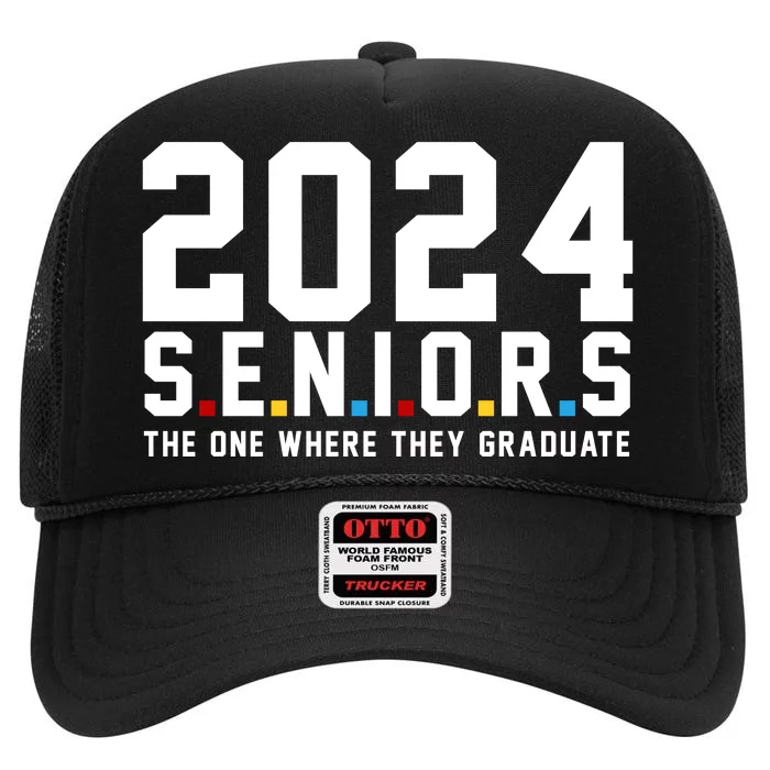 2024 Seniors The One Where They Graduated High Crown Mesh Trucker Hat