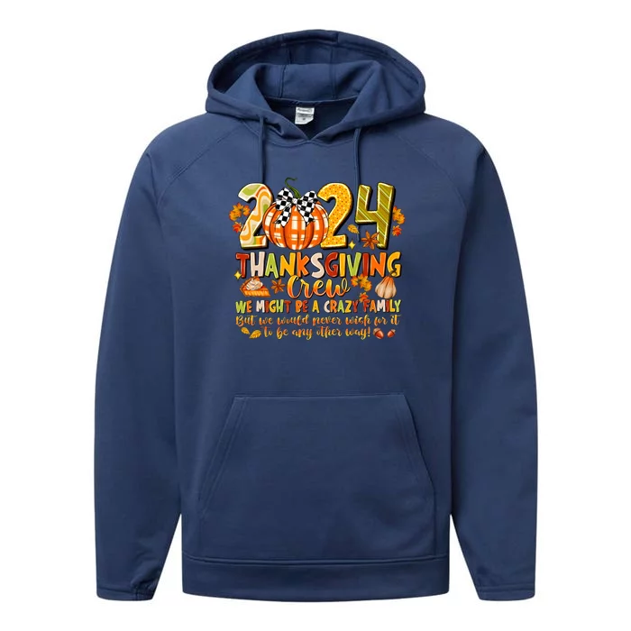 2024 Thanksgiving Crew We Might Be A Crazy Family Performance Fleece Hoodie