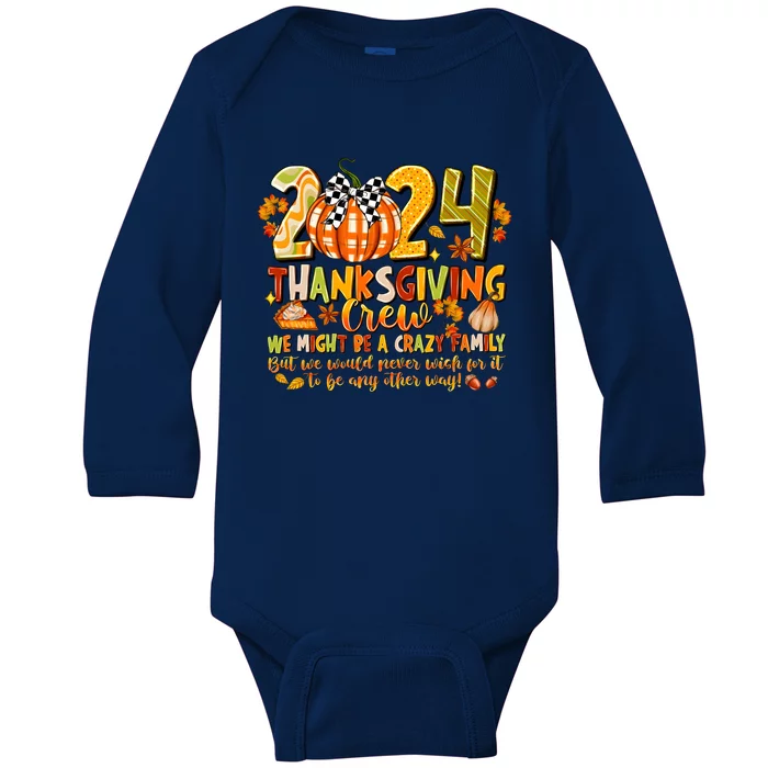 2024 Thanksgiving Crew We Might Be A Crazy Family Baby Long Sleeve Bodysuit