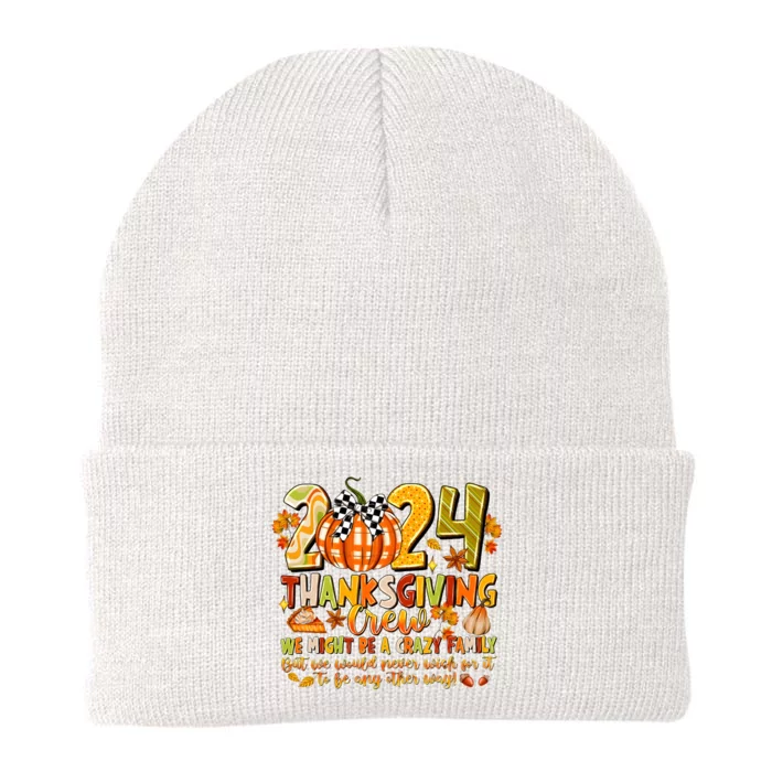 2024 Thanksgiving Crew We Might Be A Crazy Family Knit Cap Winter Beanie