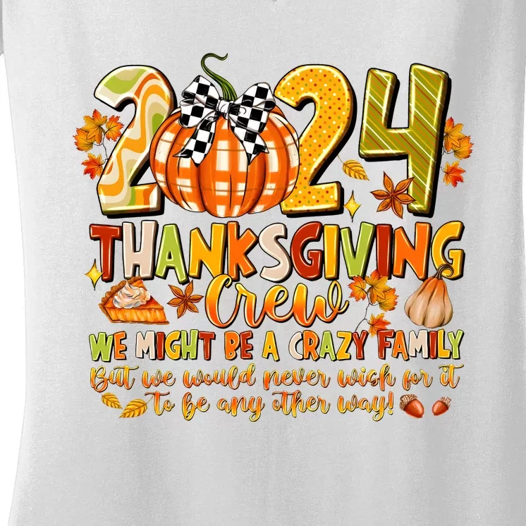 2024 Thanksgiving Crew We Might Be A Crazy Family Women's V-Neck T-Shirt