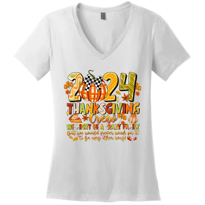 2024 Thanksgiving Crew We Might Be A Crazy Family Women's V-Neck T-Shirt