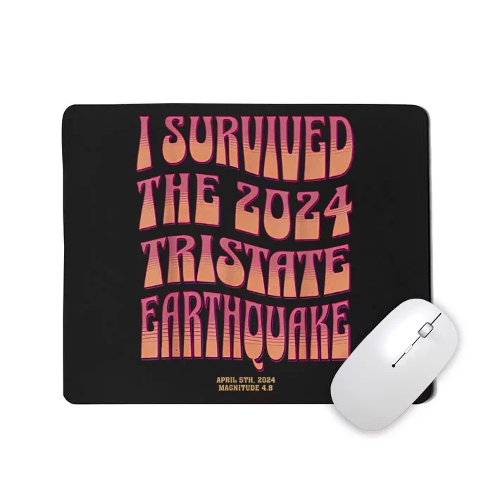 2024 Tristate Earthquake Survivor April 2024 Earthquake Mousepad