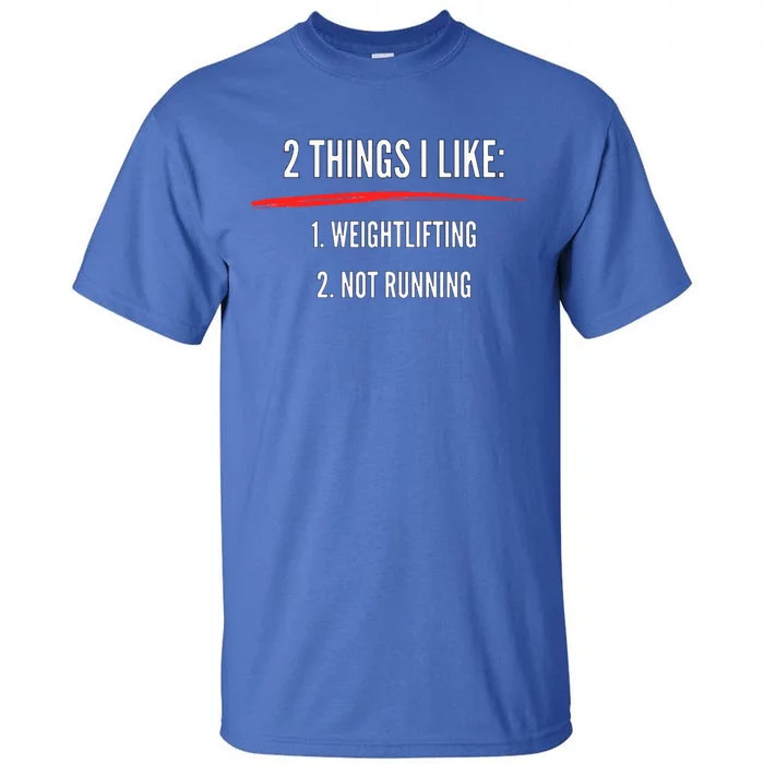 2 Things I Like Weight Lifting Not Running Funny Gym Tall T-Shirt