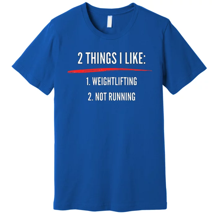 2 Things I Like Weight Lifting Not Running Funny Gym Premium T-Shirt