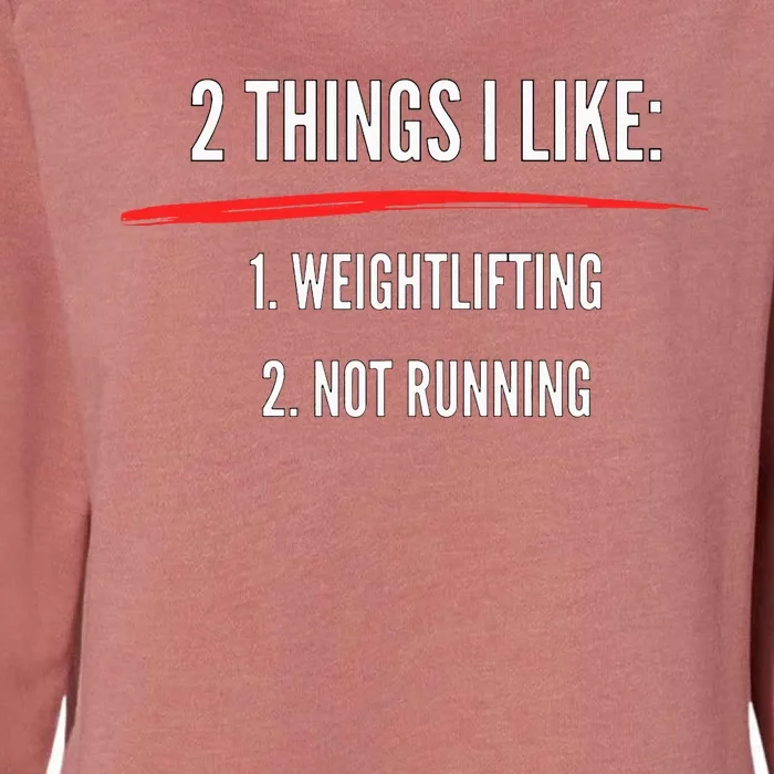 2 Things I Like Weight Lifting Not Running Funny Gym Womens California Wash Sweatshirt