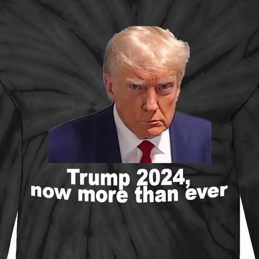 2024 Trump MUG SHOT NOW MORE THEN EVER Tie-Dye Long Sleeve Shirt