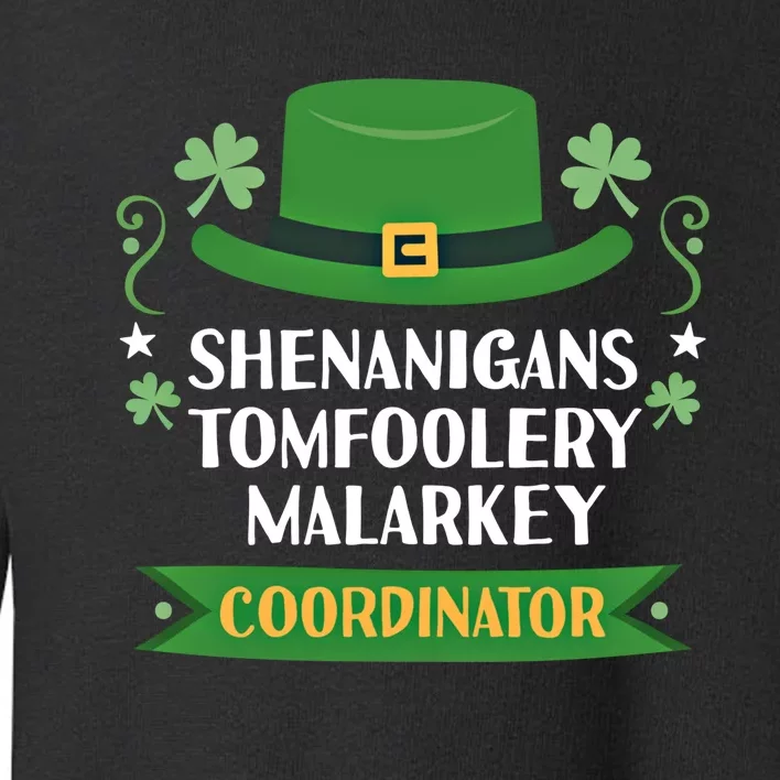 2024 Tomfoolery Malarkey Shenanigans Coordinator Funny Irish Cool Gift Toddler Sweatshirt