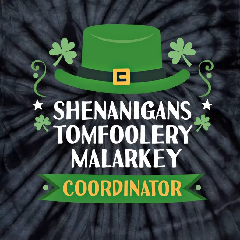 2024 Tomfoolery Malarkey Shenanigans Coordinator Funny Irish Cool Gift Tie-Dye T-Shirt