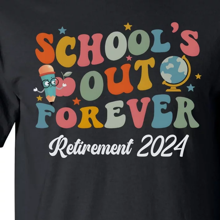 2024 Teacher Retirement SchoolS Out Forever Tall T-Shirt