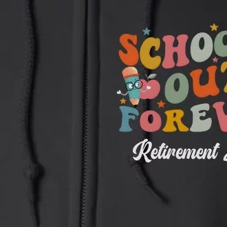 2024 Teacher Retirement SchoolS Out Forever Full Zip Hoodie