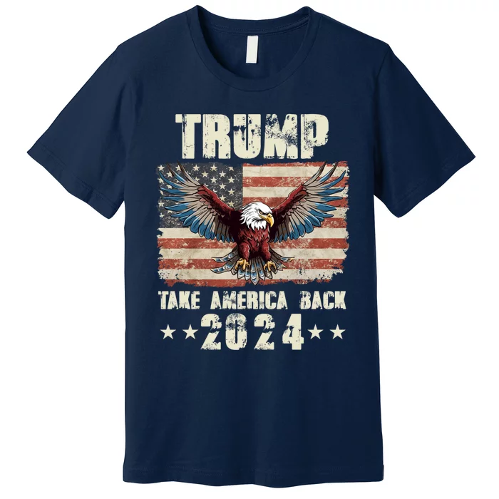 2024 Trump Take America Back Premium T-Shirt