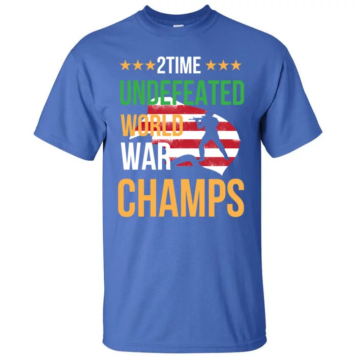 2 Time Undefeated World War Champs Memorial Day 4th Of July Gift Tall T-Shirt