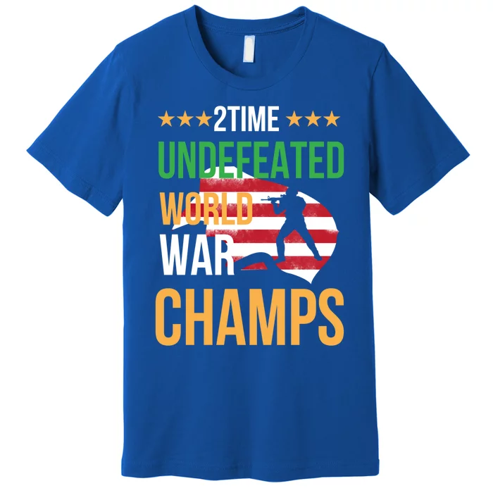 2 Time Undefeated World War Champs Memorial Day 4th Of July Gift Premium T-Shirt