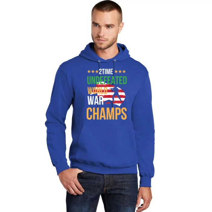 2 Time Undefeated World War Champs Memorial Day 4th Of July Meaningful Gift Tall Hoodie