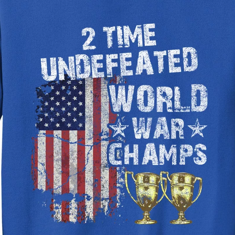 2 Time Undefeated World War Champs Distressed Gift Tall Sweatshirt