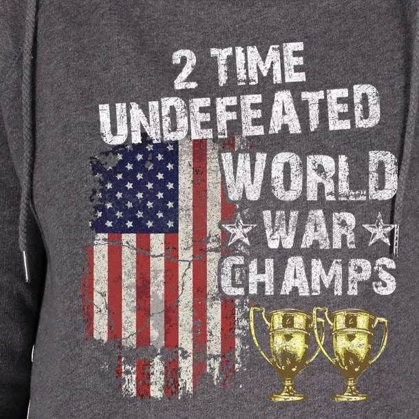 2 Time Undefeated World War Champs Distressed Gift Womens Funnel Neck Pullover Hood