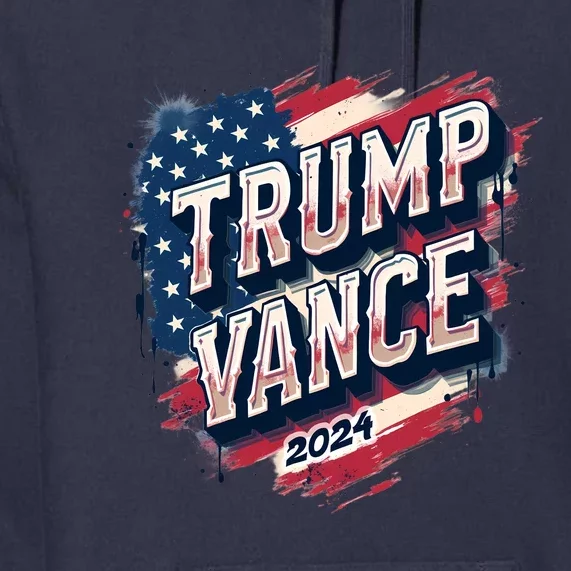 2024 Trump Vance Usa Flag Drip Premium Hoodie